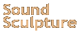 Sound Sculpture