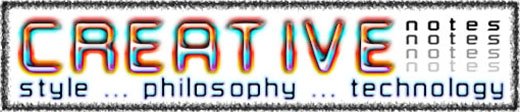 Creative Notes ... Style | Philosophy | Technology